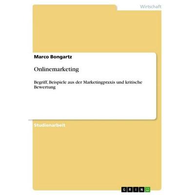 Onlinemarketing, Taschenbuch von Marco Bongartz, GRIN, 978-3-640-72791-9
