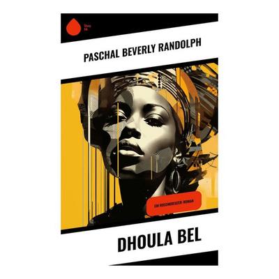 Dhoula Bel, Taschenbuch von Paschal Beverly Randolph, Sharp Ink, 978-80-283-5289-9