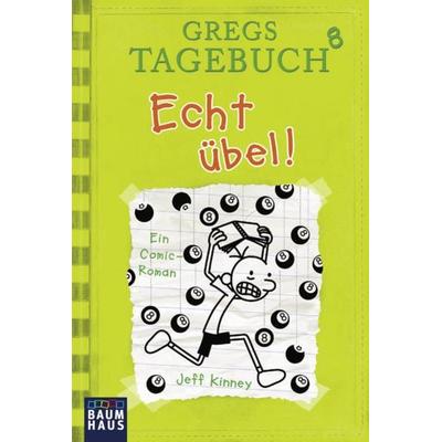 Echt übel! / Gregs Tagebuch Bd.8, Taschenbuch von Jeff Kinney, Baumhaus
