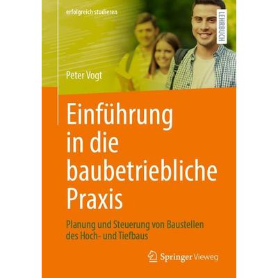 Einführung in die baubetriebliche Praxis, Taschenbuch von Peter Vogt, Springer Fachmedien Wiesbaden GmbH, 978-3-658-44257-6