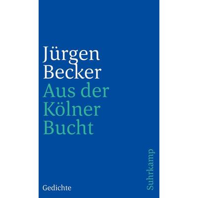 Aus der Kölner Bucht, Taschenbuch von Jürgen Becker, Suhrkamp