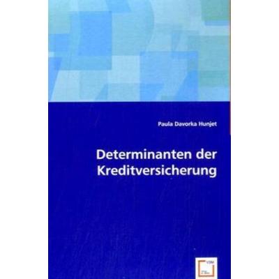 Hunjet, P: Determinanten der Kreditversicherung, Taschenbuch von Paula Davorka Hunjet, VDM, 978-3-639-05424-8