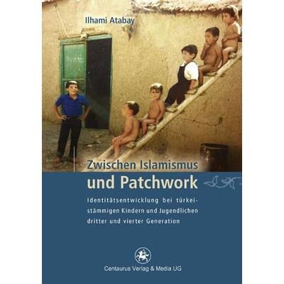 Zwischen Islamismus und Patchwork, Taschenbuch von Ilhami Atabay, Springer Fachmedien Wiesbaden GmbH, 978-3-86226-017-1
