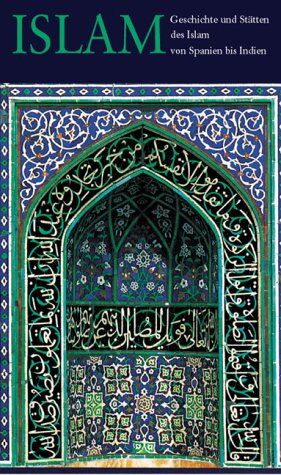 Alfred Renz - Geschichte und Stätten des Islam. Von Spanien bis Indien - Preis vom 09.10.2026 07:28:09 h