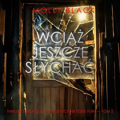 Wciąż jeszcze słychać (Thriller sensacyjny o agentce FBI Tessie Flint — Tom 2) - Molly Black, Audio, 9798261474142