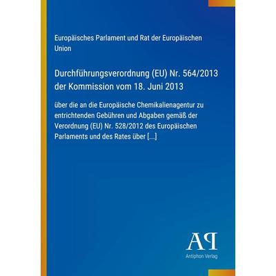 Durchführungsverordnung (EU) Nr. 564/2013 der Kommission vom 18. Juni 2013, Taschenbuch von Europäisches Parlament und Rat der Europäischen Union,