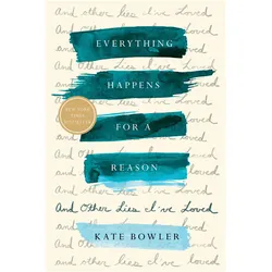 Everything Happens for a Reason, Belletristik von Kate Bowler