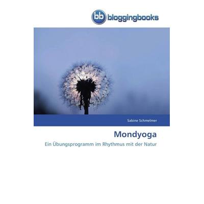 Mondyoga, Taschenbuch von Sabine Schmelmer, Bloggingbooks, 978-3-8417-7047-9