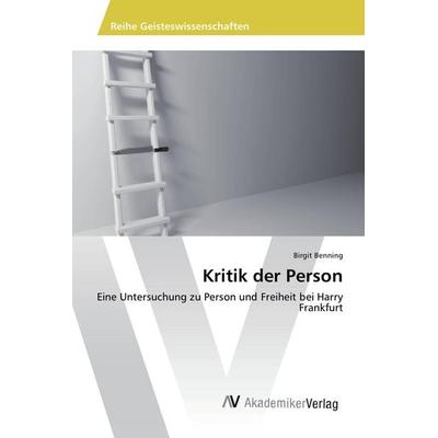 Kritik der Person, Taschenbuch von Birgit Benning, AV Akademikerverlag, 978-3-639-87441-9