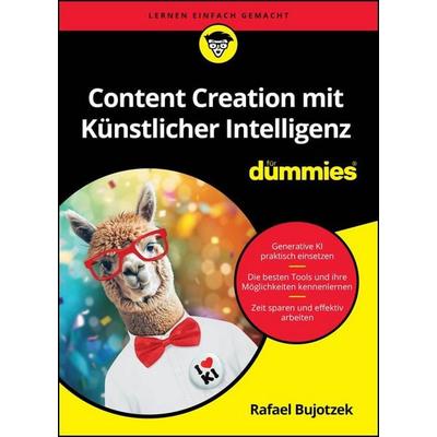 Content Creation mit Künstlicher Intelligenz für Dummies, Taschenbuch von Rafael Bujotzek, Wiley-VCH, 978-3-527-72241-9