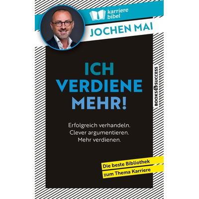 Ich verdiene mehr!, Taschenbuch von Jochen Mai, Books4success, 978-3-86470-870-1