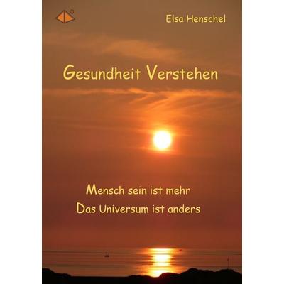 Gesundheit verstehen, Taschenbuch von Elsa Henschel, BoD – Books on Demand, 978-3-7357-1181-6