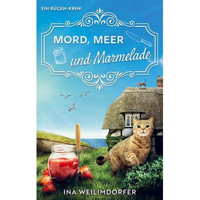 Mord, Meer und Marmelade, Taschenbuch von Ina Weilimdorfer, Bookmundo, 978-94-038-6176-0