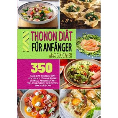 Thonon Diät für Anfänger, Taschenbuch von Max Glockner, Epubli, 978-3-7541-6465-5