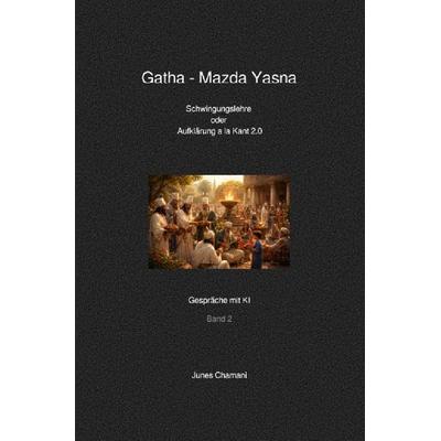 Gatha / Gatha - Mazda Yasna, Taschenbuch von Junes Chamani, Epubli, 978-3-565-15874-4