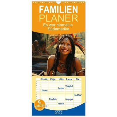 Familienplaner 2027 - Es war einmal in Südamerika mit 5 Spalten (Wandkalender, 21 x 45 cm) CALVENDO