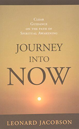 Leonard Jacobson - Journey Into Now: Clear Guidance on the Path of Spiritual Awakening - Preis vom 11.10.2026 03:10:56 h