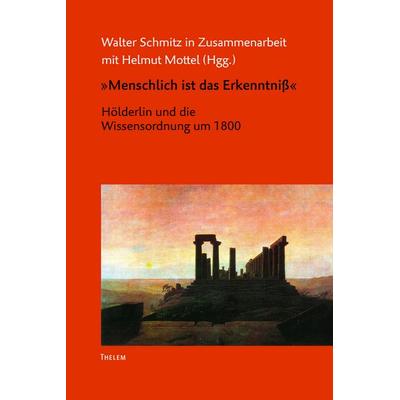 Menschlich ist das Erkenntniß, Taschenbuch von Helmut Mottel, Thelem, 978-3-933592-08-8