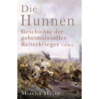 Die Hunnen, Gebundene Ausgabe von Mischa Meier, C.H. Beck, 978-3-406-82915-4