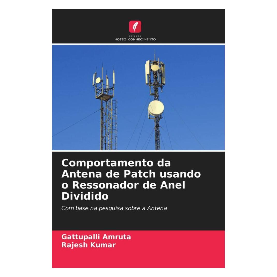 Edicoes Nosso Conhecimento Comportamento da Antena de Patch usando o Ressonador de Anel Dividido (Portugiesisch, Softcover, Gattupalli Amruta, Rajesh Kumar) (51414049)