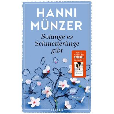 Solange es Schmetterlinge gibt, Taschenbuch von Hanni Münzer, Eisele Verlag