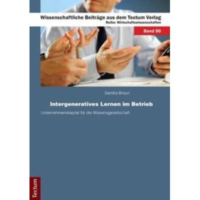 Intergeneratives Lernen im Betrieb, Taschenbuch von Sandra Braun, Tectum Wissenschaftsverlag, 978-3-8288-2422-5