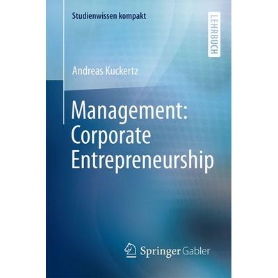 Management: Corporate Entrepreneurship, Taschenbuch von Andreas Kuckertz, Springer Fachmedien Wiesbaden GmbH