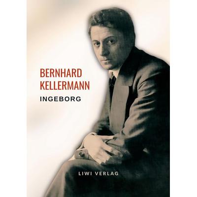 Bernhard Kellermann: Ingeborg. Vollständige Neuausgabe, Taschenbuch von Bernhard Kellermann, BoD - Books on Demand, 978-3-96542-745-7