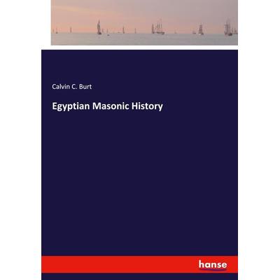 Egyptian Masonic History, Taschenbuch von Calvin C. Burt, Hansebooks, 978-3-348-03090-8