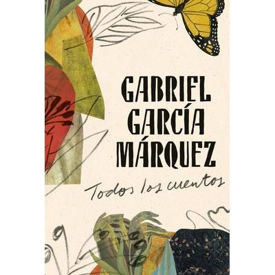 Gabriel García Márquez: Todos Los Cuentos / All the Stories, Gebundene Ausgabe von Gabriel García Márquez, PRH Grupo Editorial, 978-0-525-56675-5