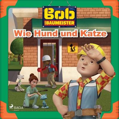 Bob der Baumeister - Wie Hund und Katze - Mattel, Audio, 9788726929652