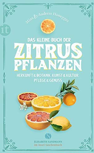 Mina Honegger - Das kleine Buch der Zitruspflanzen: Herkunft & Botanik, Kunst & Kultur, Pflege & Genuss (Elisabeth Sandmann im it) - Preis vom 07.10.2026 11:45:10 h