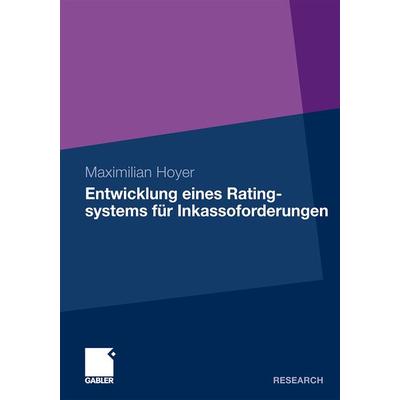 Entwicklung eines Ratingsystems für Inkassoforderungen, Taschenbuch von Maximilian Hoyer, Betriebswirtschaftlicher Verlag Gabler, 978-3-8349-3022-4