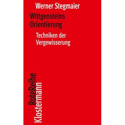 Wittgensteins Orientierung, Taschenbuch von Werner Stegmaier, Klostermann, Vittorio, 978-3-465-04709-4