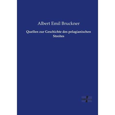 Quellen zur Geschichte des pelagianischen Streites, Taschenbuch von Albert Emil Bruckner, Vero Verlag, 978-3-7372-1706-4