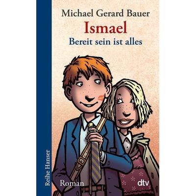 Ismael - Bereit sein ist alles, Taschenbuch von Michael Gerard Bauer, dtv, 978-3-423-62554-8