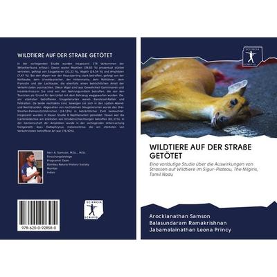 Wildtiere Auf der Straße Getötet, Taschenbuch von Arockianathan Samson,Balasundaram Ramakrishnan,Jabamalainathan Leona Princy, Wydawnictwo Bezkresy
