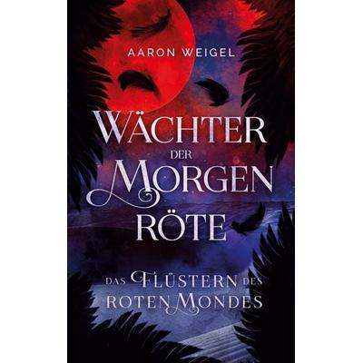 Wächter der Morgenröte, Taschenbuch von Aaron Weigel, BoD – Books on Demand