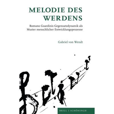 Melodie des Werdens, Gebundene Ausgabe von Gabriel Wendt, Brill | Schöningh, 978-3-506-79625-7