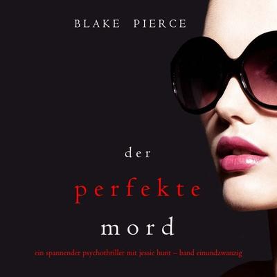 Der Perfekte Mord (Ein spannender Psychothriller mit Jessie Hunt—Band Einundzwanzig) - Blake Pierce, Audio, 9781094339696