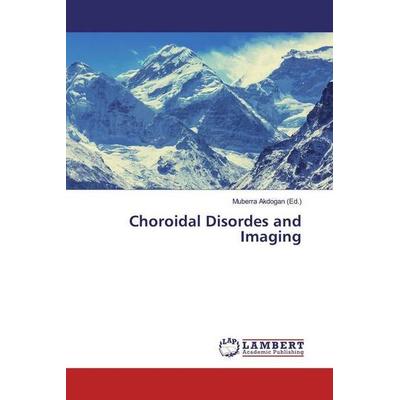 Choroidal Disordes and Imaging, Taschenbuch von , LAP LAMBERT Academic Publishing, 978-620-0-30067-6
