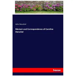 Memoir and Correspondence of Caroline Herschel, Belletristik von John Herschel