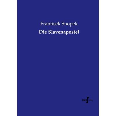 Die Slavenapostel, Taschenbuch von Frantisek Snopek, Vero Verlag, 978-3-7372-1603-6