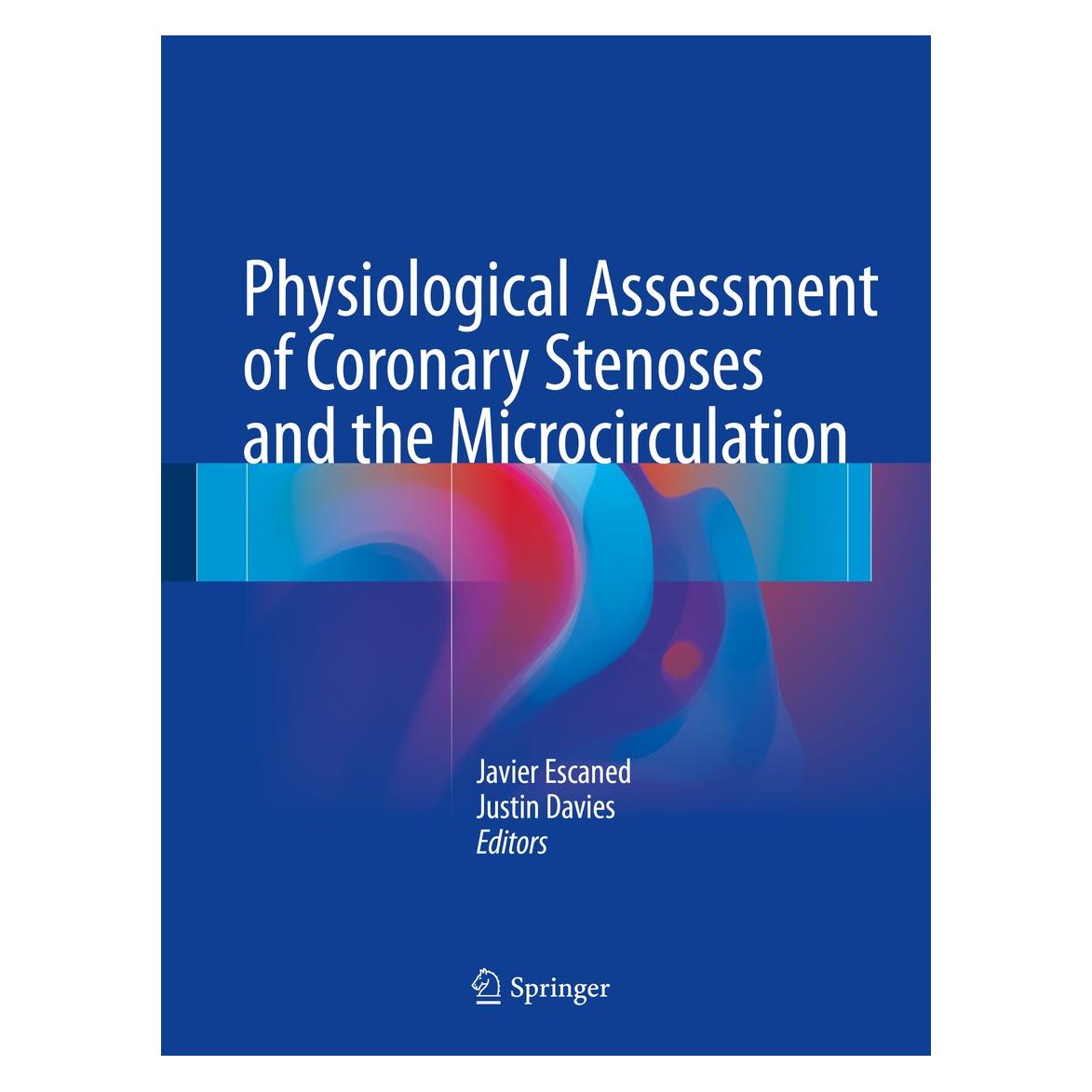 Springer Physiological Assessment of Coronary Stenoses and the Microcirculation (Englisch, Hardcover, Javier Escaned, Justin Davies) (9781447152446)