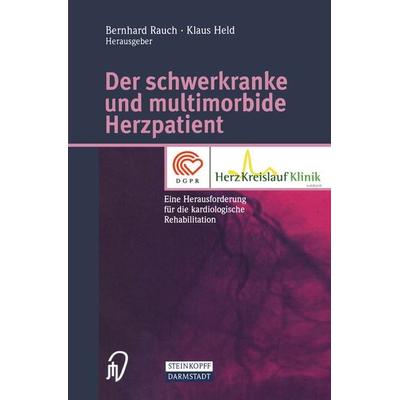 Der schwerkranke und multimorbide Herzpatient, Taschenbuch von Bernhard Rauch,Klaus Held, Steinkopff, 978-3-7985-1323-5
