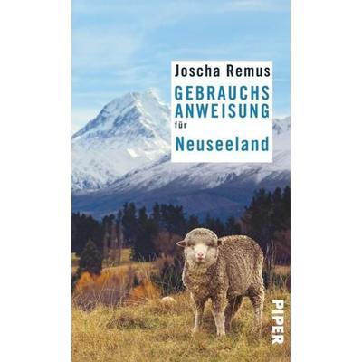 Gebrauchsanweisung für Neuseeland, Taschenbuch von Joscha Remus, Piper Taschenbuch