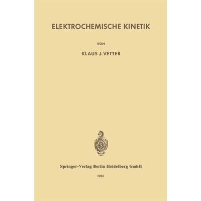 Elektrochemische Kinetik, Taschenbuch von K.J. Vetter, Springer Berlin, 978-3-642-86548-0