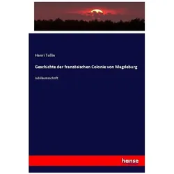 Geschichte der französischen Colonie von Magdeburg, Fachbücher von Henri Tollin