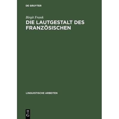Die Lautgestalt des Französischen, Gebundene Ausgabe von Birgit Frank, De Gruyter, 978-3-484-30341-6