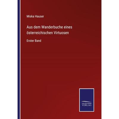Aus dem Wanderbuche eines österreichischen Virtuosen, Taschenbuch von Miska Hauser, Outlook, 978-3-375-11060-4